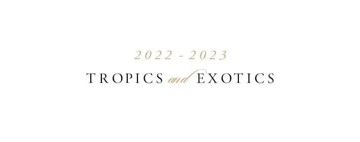 2022-2023 Tropics and Exotics